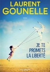 Okładka książki Je te promets la liberté Laurent Gounelle