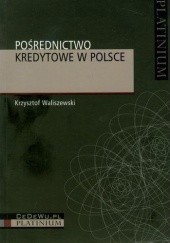 Okładka książki Pośrednictwo kredytowe w Polsce Krzysztof Waliszewski