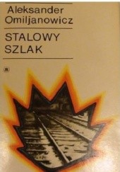 Okładka książki Stalowy szlak Aleksander Omiljanowicz