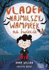 Okładka książki Vladek. Najmilszy wampirek na świecie Anna Wilson