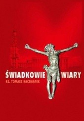 Okładka książki Świadkowie Wiary Tomasz Kaczmarek