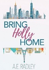 Okładka książki Bring Holly Home A.E. Radley