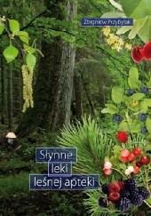 Okładka książki Słynne leki leśnej apteki Zbigniew Przybylak