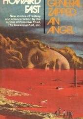Okładka książki The General Zapped an Angel: New Stories of Fantasy &amp; Science Fiction Howard Fast