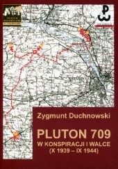 Okładka książki Pluton 709 w konspiracji i walce (X 1939 – IX 1944) Zygmunt Duchnowski