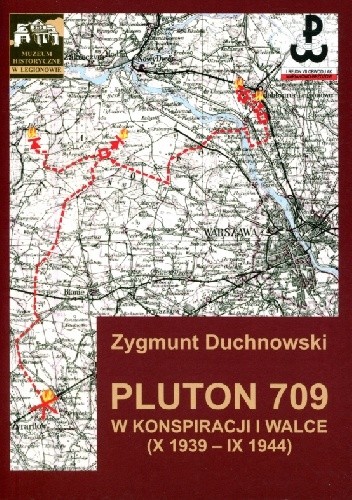 Okładka książki Pluton 709 w konspiracji i walce (X 1939 – IX 1944) Zygmunt Duchnowski