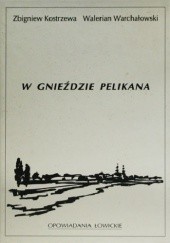 Okładka książki W gnieździe pelikana. Opowiadania łowickie Zbigniew Kostrzewa, Walerian Warchałowski