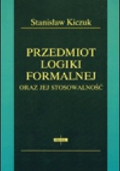 Okładka książki Przedmiot logiki formalnej oraz jej stosowalność Stanisław Kiczuk