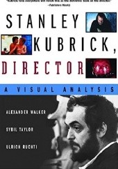 Okładka książki Stanley Kubrick, Director: A Visual Analysis Alexander Walker