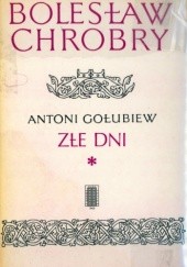 Okładka książki Złe dni cz. I Antoni Gołubiew