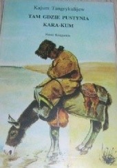 Okładka książki Tam gdzie pustynia Kara-kum Kajum Tangrykulijew