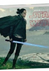 Okładka książki Wizje twórców Star Wars: Ostatni Jedi Phil Szostak