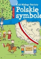 Okładka książki Klub Małego Patrioty. Polskie symbole Dariusz Grochal