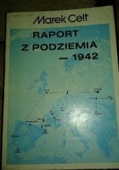 Okładka książki Raport z podziemia 1942 Marek Celt