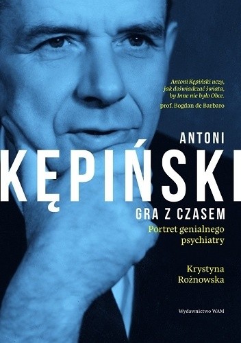 Okładka książki Antoni Kępiński. Gra z czasem Krystyna Rożnowska