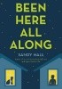 Okładka książki Been here all along Sandy Hall