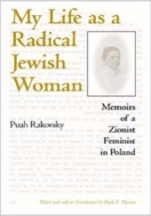 Okładka książki My Life as a Radical Jewish Woman. Memoirs of a Zionist Feminist in Poland Puah Rakovsky