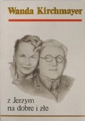 Okładka książki Z Jerzym na dobre i złe Wanda Kirchmayer