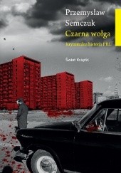 Okładka książki Czarna wołga Przemysław Semczuk