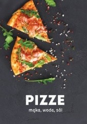 Okładka książki Pizze - mąka, woda, sól praca zbiorowa