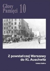 Okładka książki Głosy Pamięci 10. Z powstańczej Warszawy do KL Auschwitz Helena Kubica