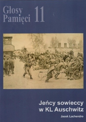 Okładka książki Głosy Pamięci 11. Jeńcy sowieccy w KL Auschwitz Jacek Lachendro