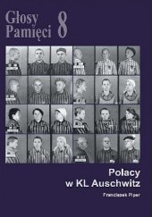 Okładka książki Głosy Pamięci 8. Polacy w KL Auschwitz Franciszek Piper