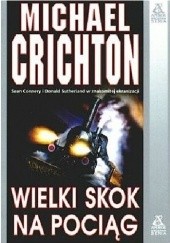 Okładka książki Wielki skok na pociąg Michael Crichton