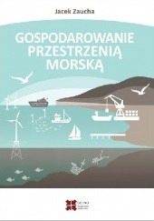 Okładka książki Gospodarowanie przestrzenią morską Jacek Zaucha
