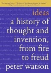 Okładka książki Ideas: A History of Thought and Invention, from Fire to Freud Peter Watson