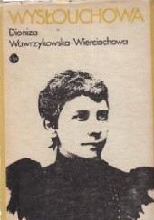 Okładka książki Wysłouchowa. Opowieść biograficzna Dionizja Wawrzykowska-Wierciochowa