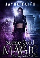 Okładka książki Stone Cold Magic Jayne Faith