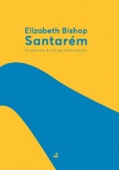 Okładka książki Santarém Elizabeth Bishop