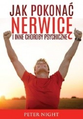 Okładka książki Jak pokonać nerwicę i inne choroby psychiczne Peter Night