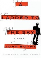 Okładka książki A Ladder to the Sky John Boyne