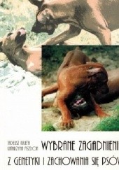 Okładka książki Wybrane zagadnienia z genetyki i zachowania się psów Katarzyna Fiszdon, Tadeusz Kaleta