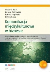 Okładka książki Komunikacja międzykulturowa w biznesie Leszek Gracz, Izabela Ostrowska, Grażyna Rosa, Kamila Słupińska