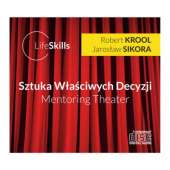 Okładka książki Sztuka Właściwych Decyzji – Mentoring Theater Robert Krool, Jarosław Sikora