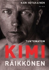 Okładka książki Tuntematon Kimi Räikkönen Kari Hotakainen