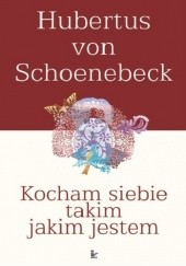Okładka książki Kocham siebie takim jakim jestem Hubertus von Schoenebeck