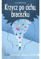 Okładka książki Krzycz po cichu, braciszku Ivona Březinová