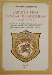 Okładka książki Zarys dziejów prawa chełmińskiego 1233-1862 Zbigniew Zdrójkowski