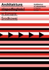 Okładka książki Architektura niepodległości w Europie Środkowej Michał Wiśniewski (architekt)