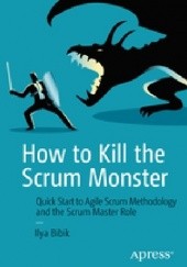 Okładka książki How to Kill the Scrum Monster Ilya Bibik