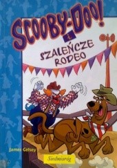 Okładka książki Scooby-Doo! i szaleńcze rodeo James Gelsey