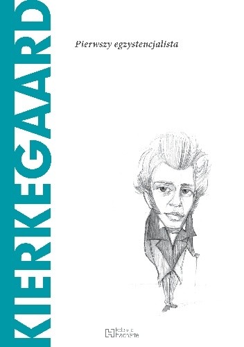 Kierkegaard. Pierwszy egzystencjalista