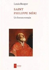 Okładka książki Saint Philippe Neri: Un socrate romain Louis Bouyer