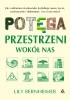 Okładka książki Potęga przestrzeni wokół nas. Jak codzienne środowisko kształtuje nasze życie, zachowanie i dobrostan, i co o nas mówi Lily Bernheimer