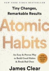 Okładka książki Atomic Habits: An Easy & Proven Way to Build Good Habits & Break Bad Ones