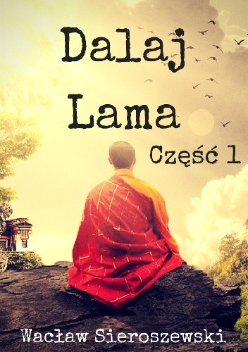 Okładka książki Dalaj-Lama. Część 1 Wacław Sieroszewski